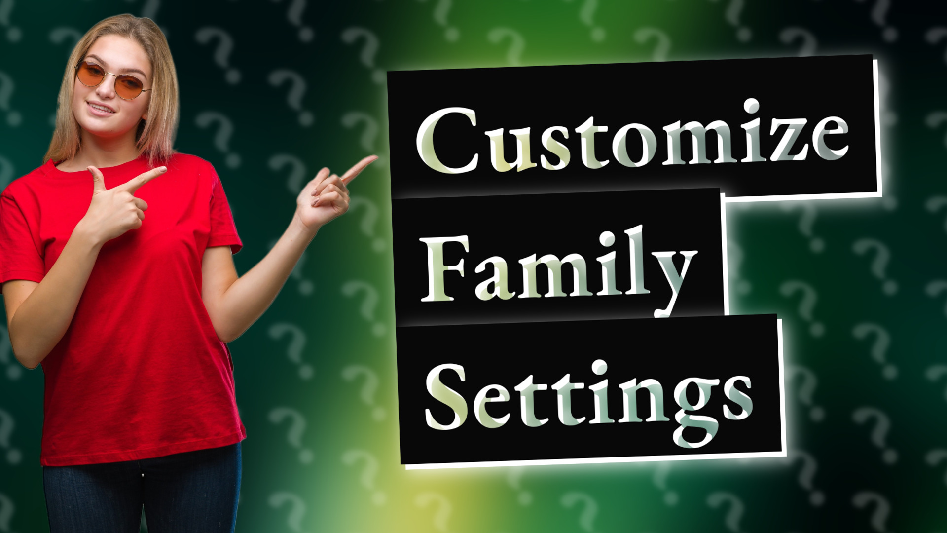 Customize Family Settings