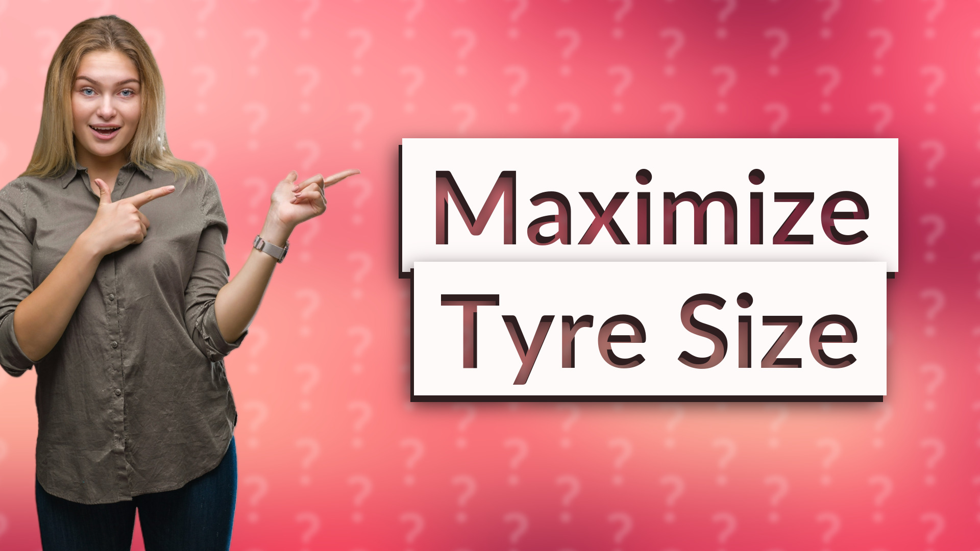 Maximize Tyre Size
