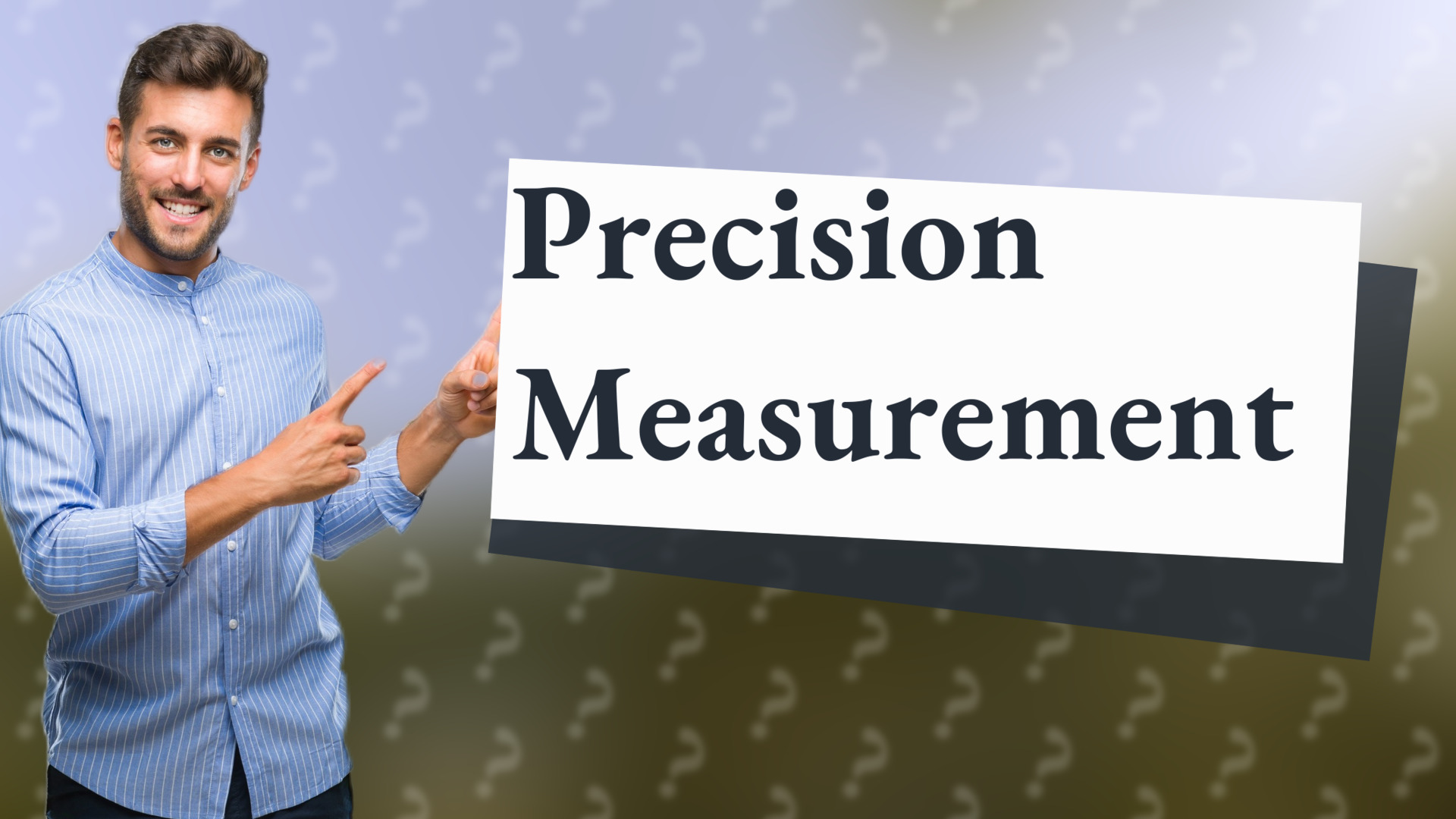 Precision Measurement