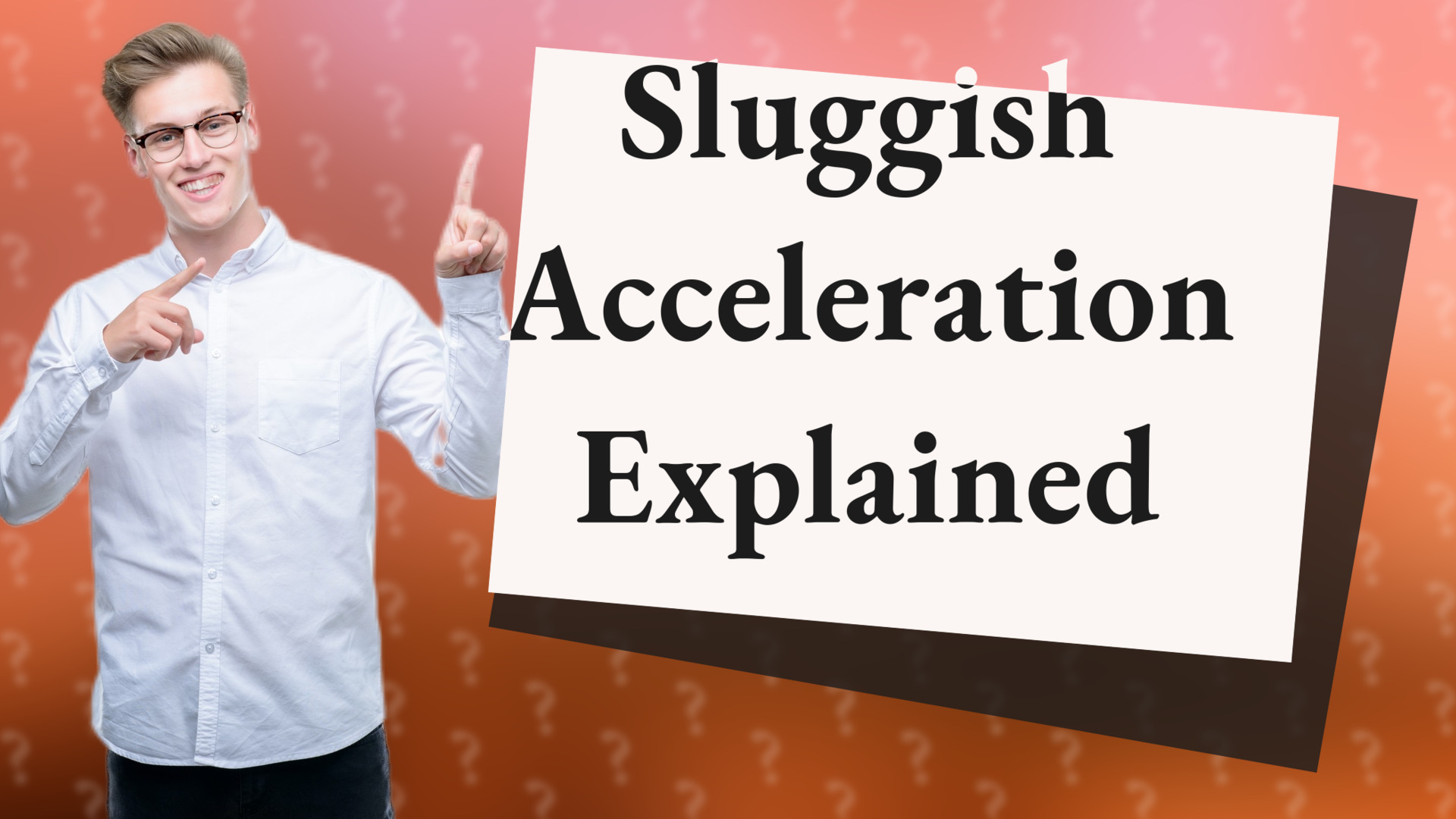 Sluggish Acceleration Explained