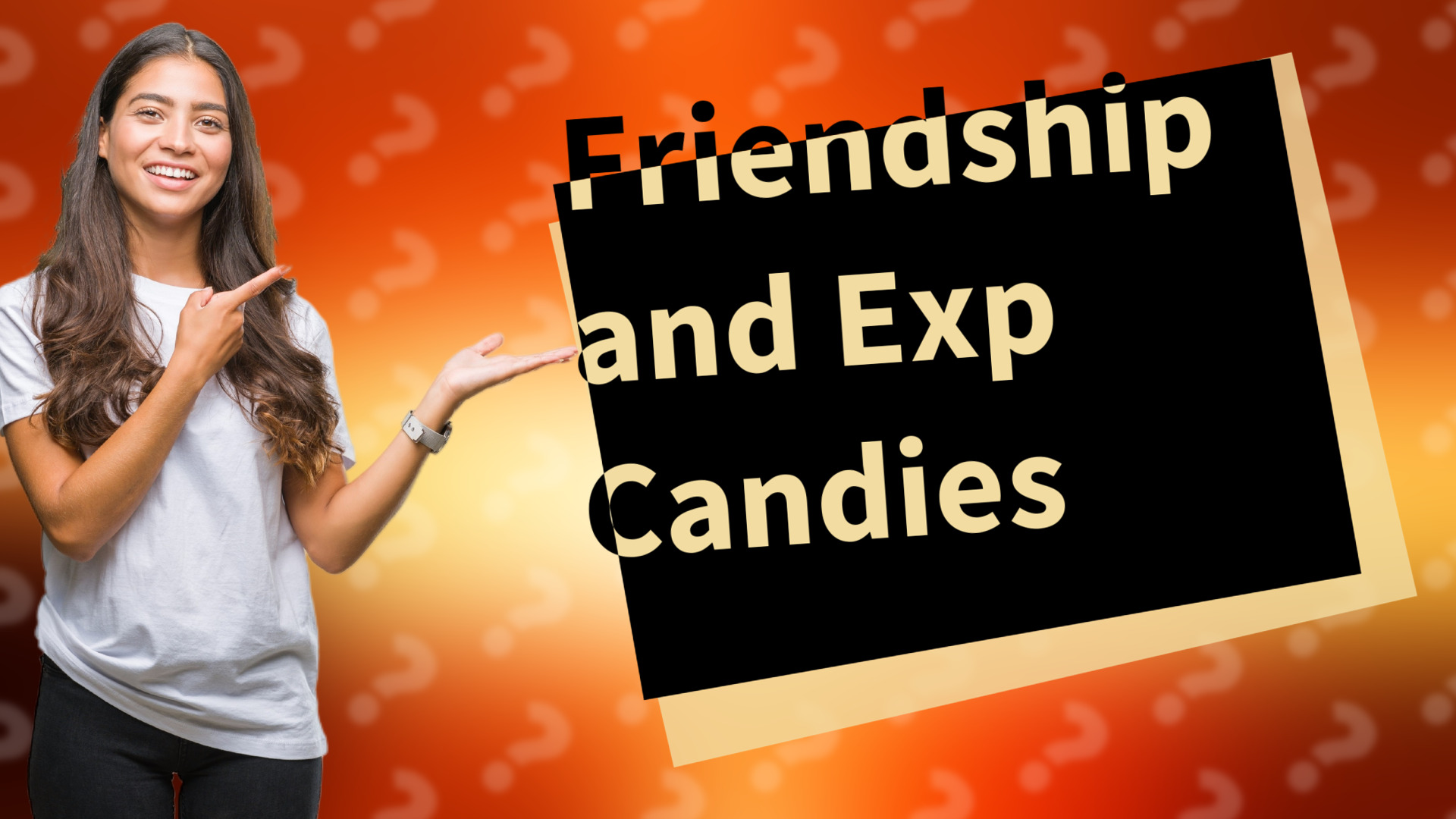 Friendship and Exp Candies
