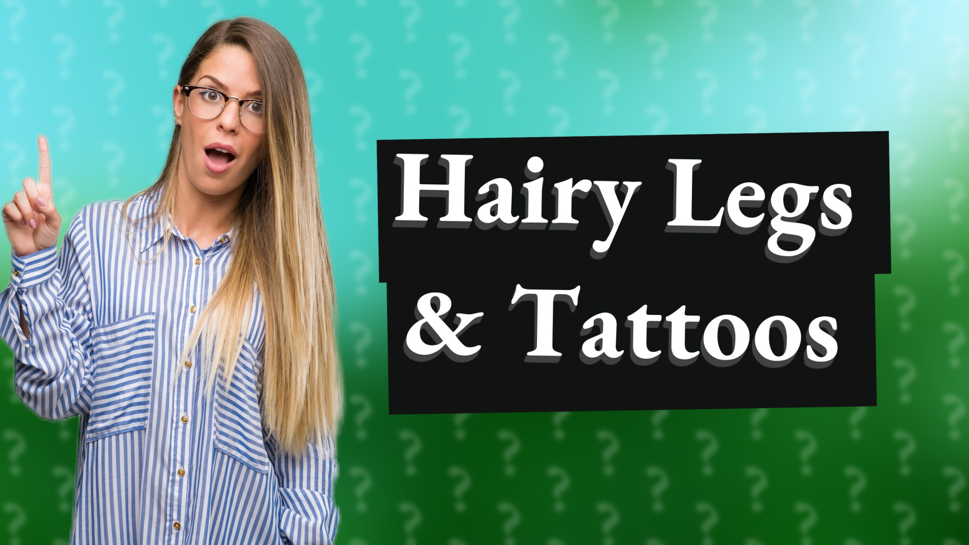 Hairy Legs & Tattoos