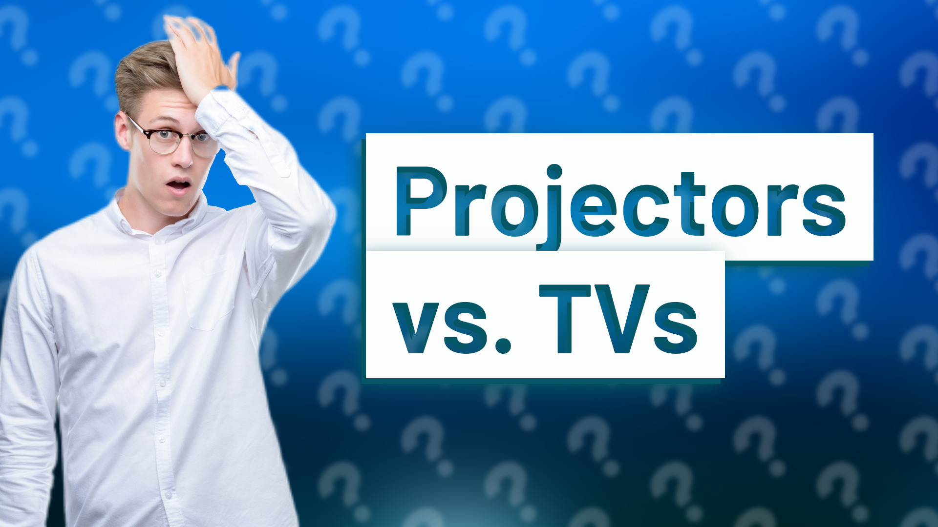 Projectors vs. TVs