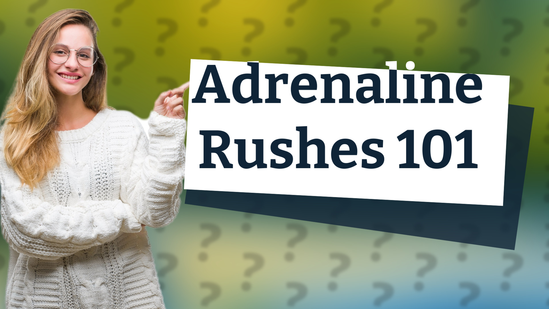 Adrenaline Rushes 101