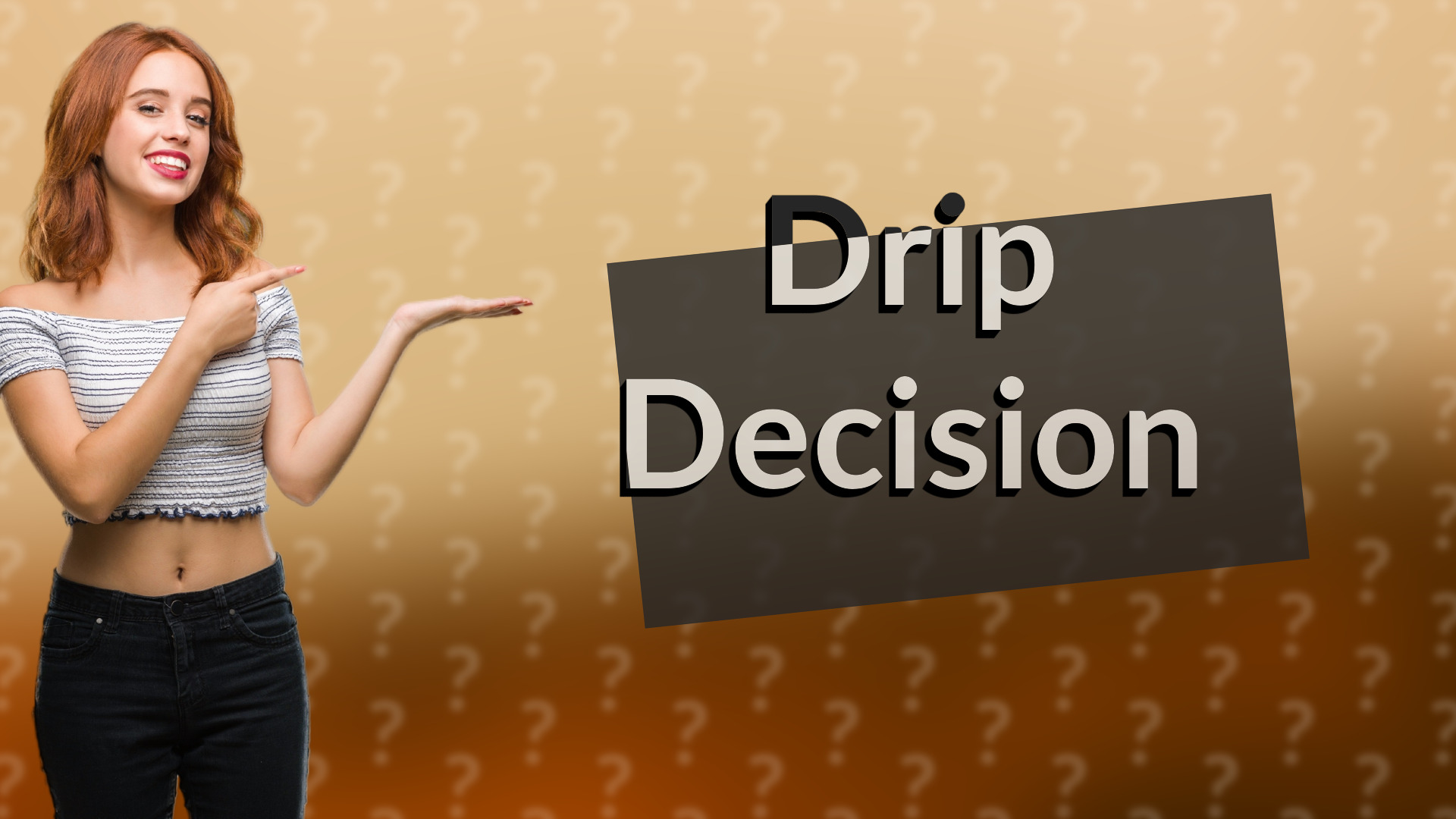 Drip Decision