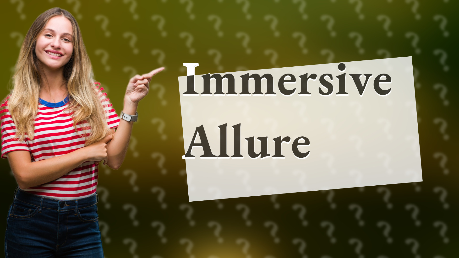 Immersive Allure