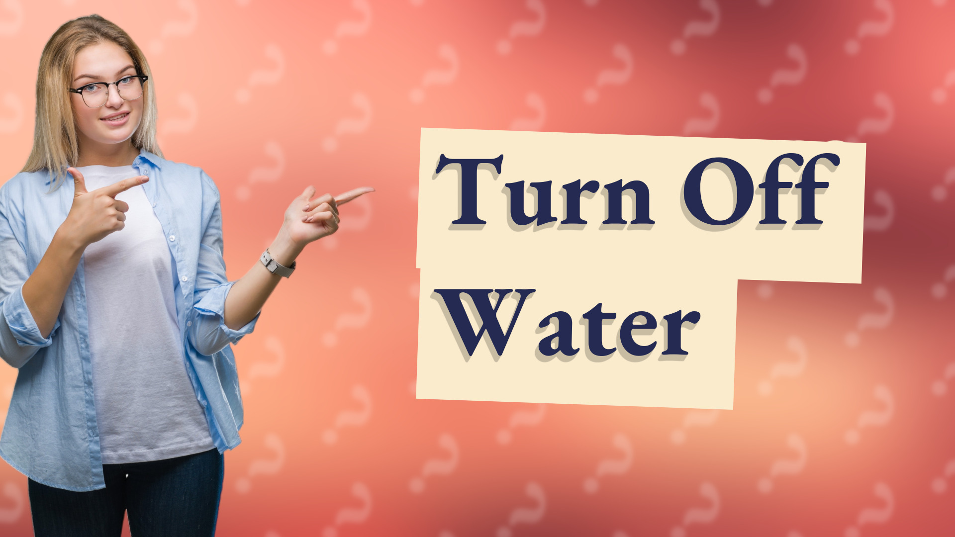 Turn Off Water