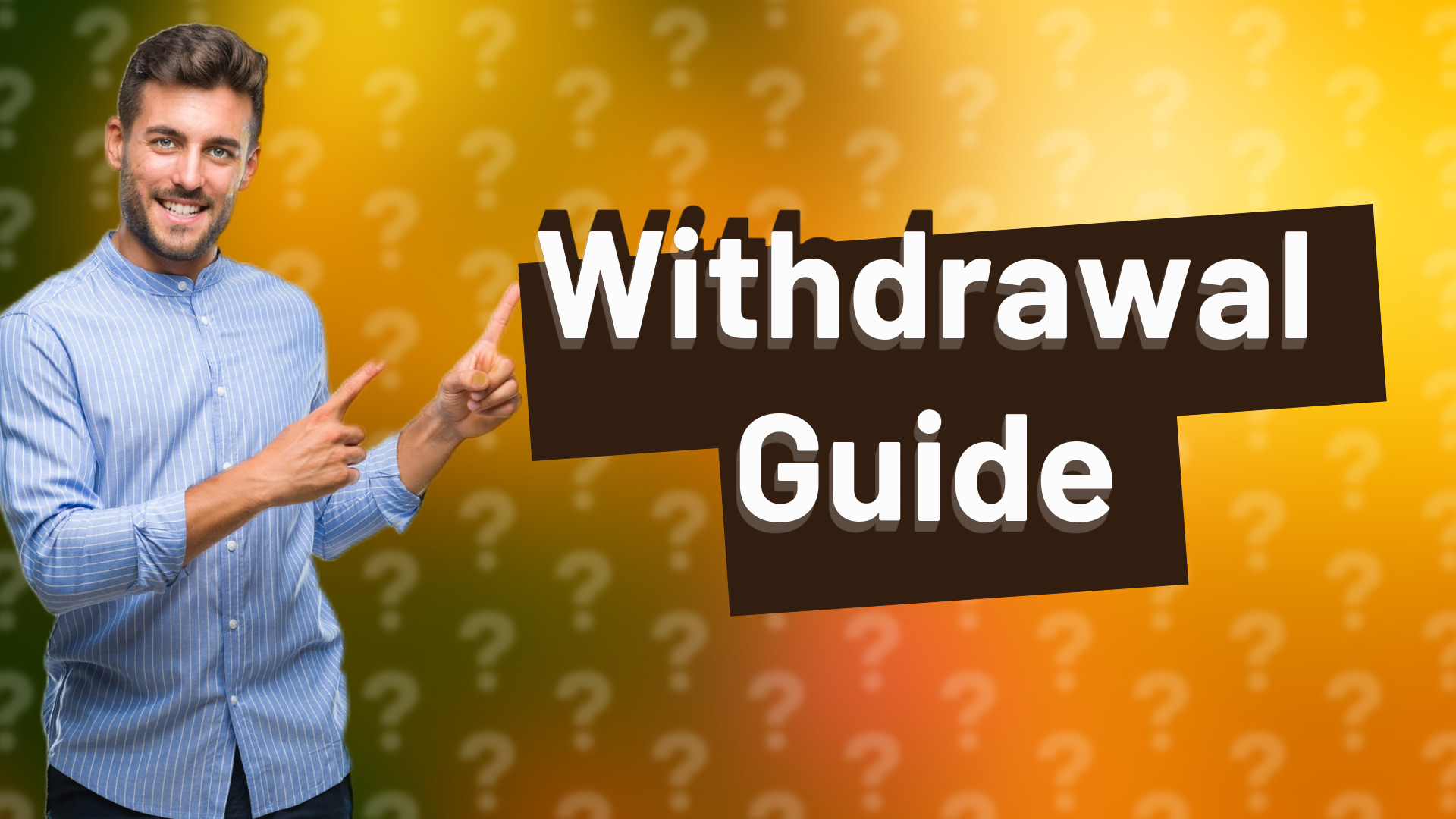 Withdrawal Guide