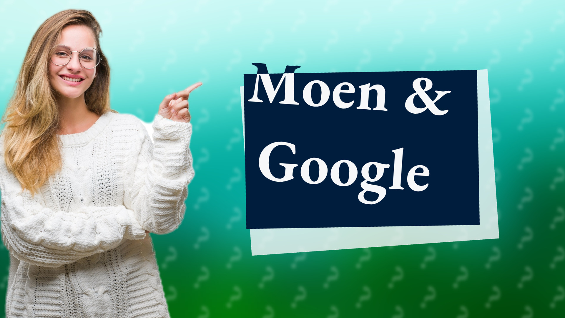 Moen & Google
