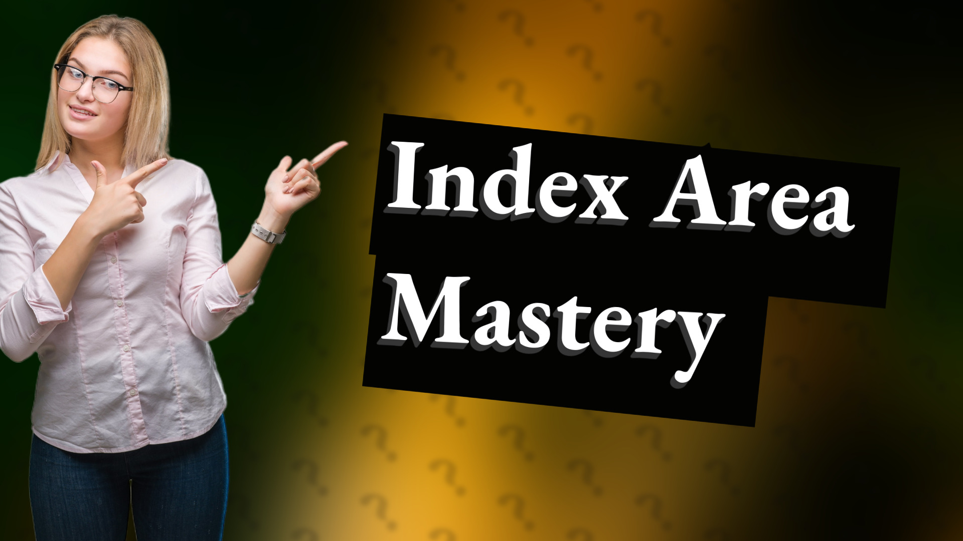 Index Area Mastery