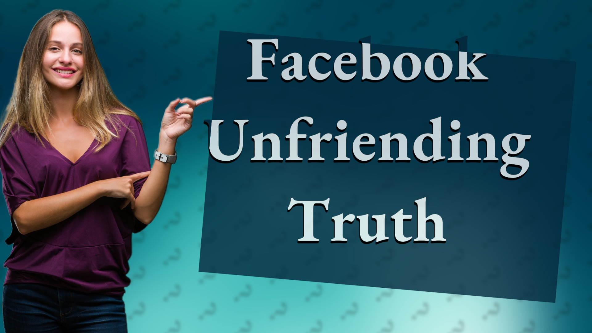 Facebook Unfriending Truth