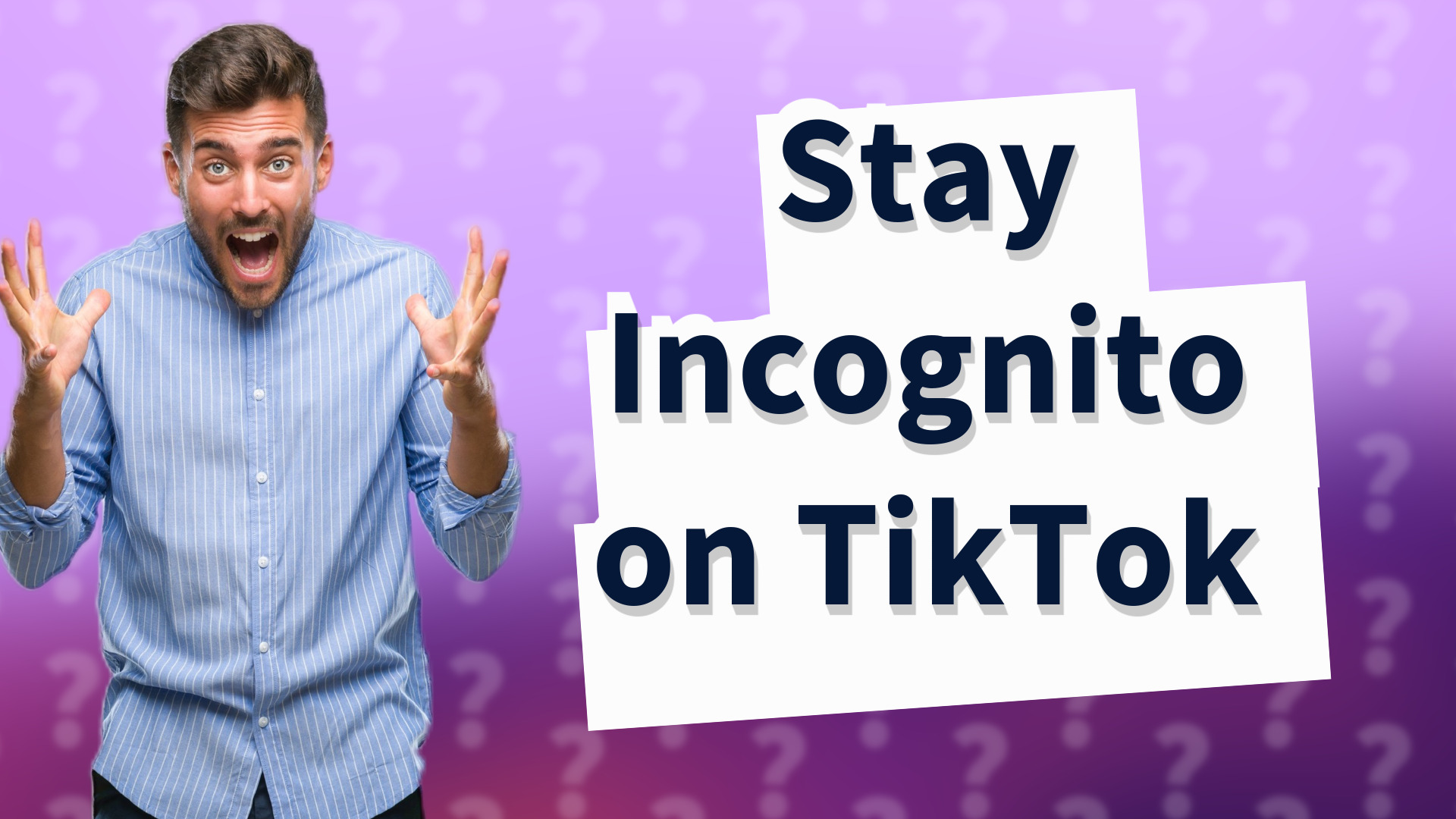Stay Incognito on TikTok