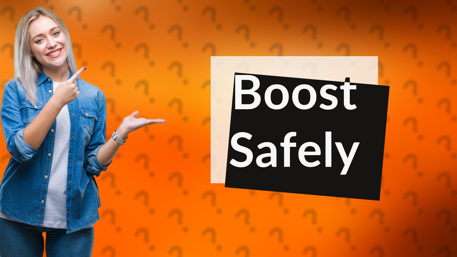 Boost Safely