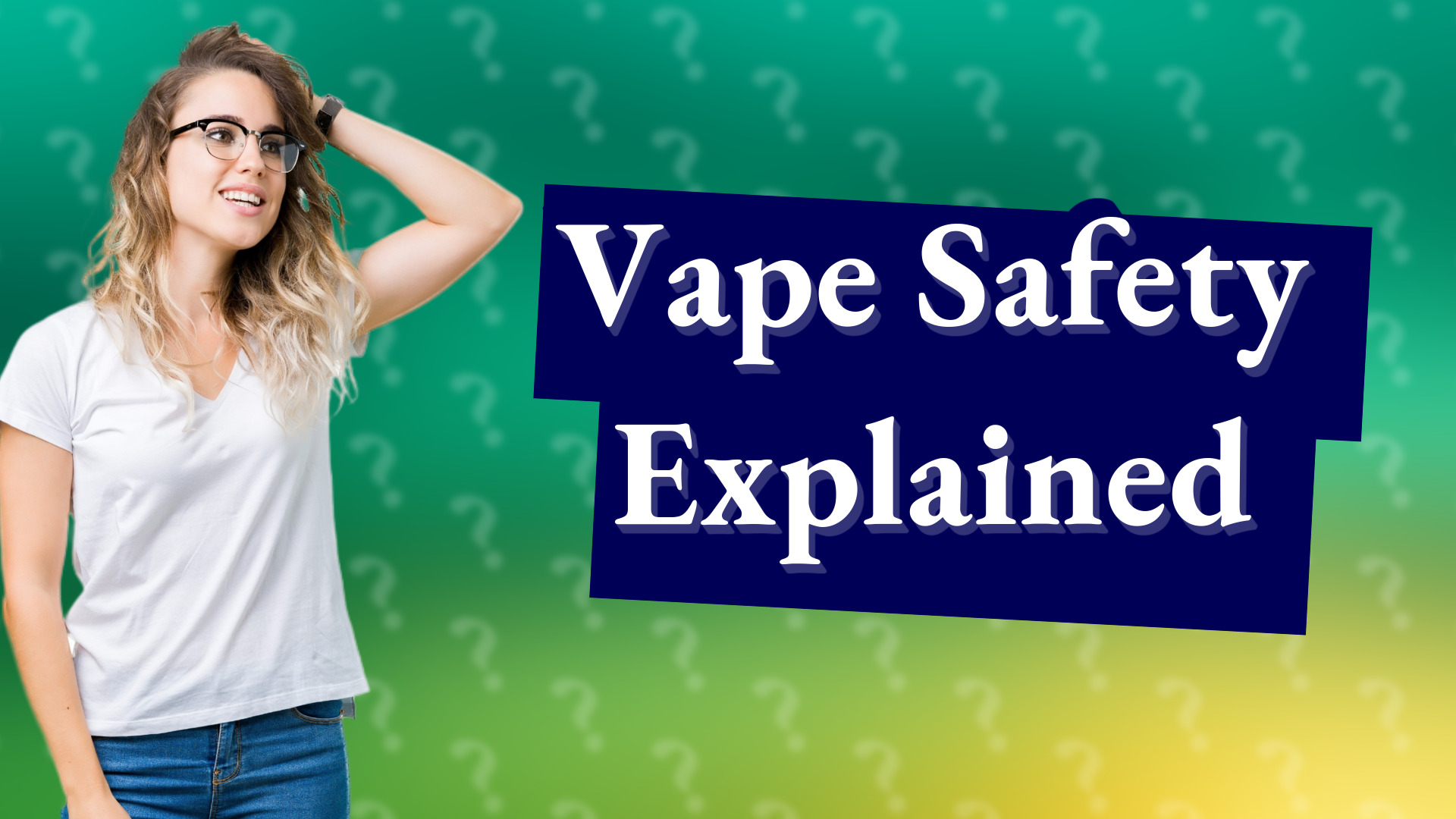 Vape Safety Explained