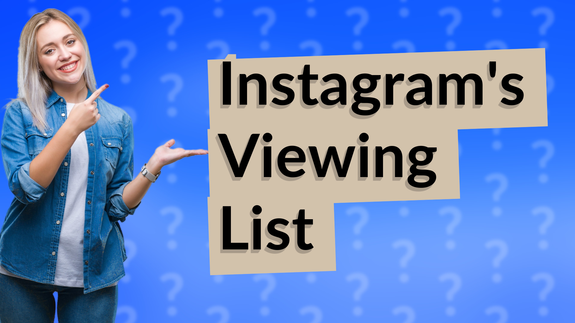 Instagram's Viewing List