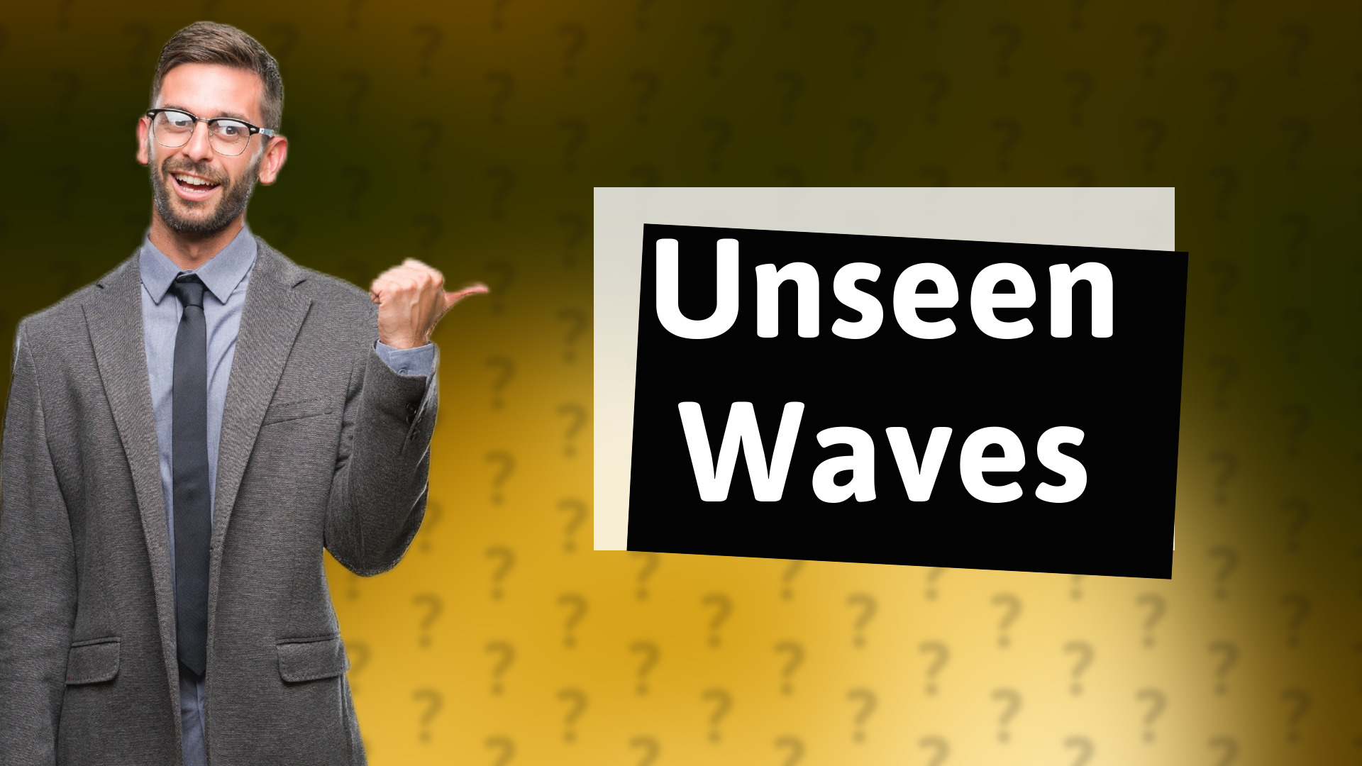 Unseen Waves