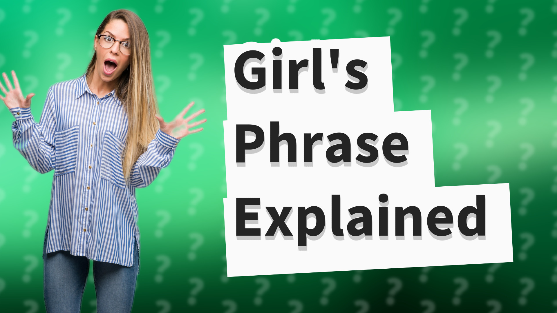 Girl's Phrase Explained