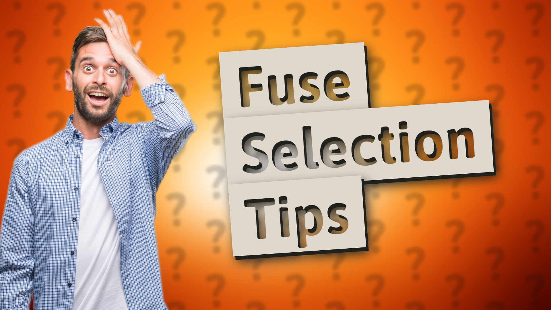 Fuse Selection Tips