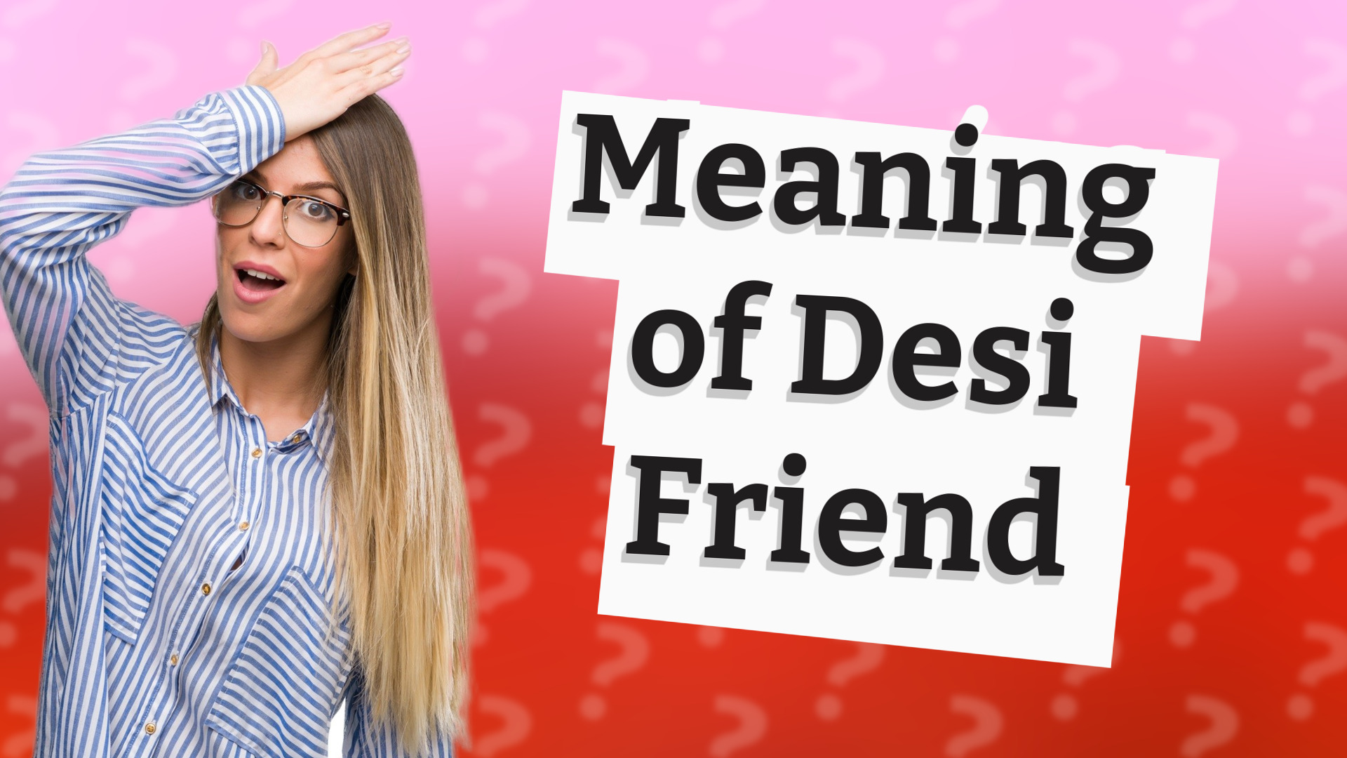 Meaning of Desi Friend