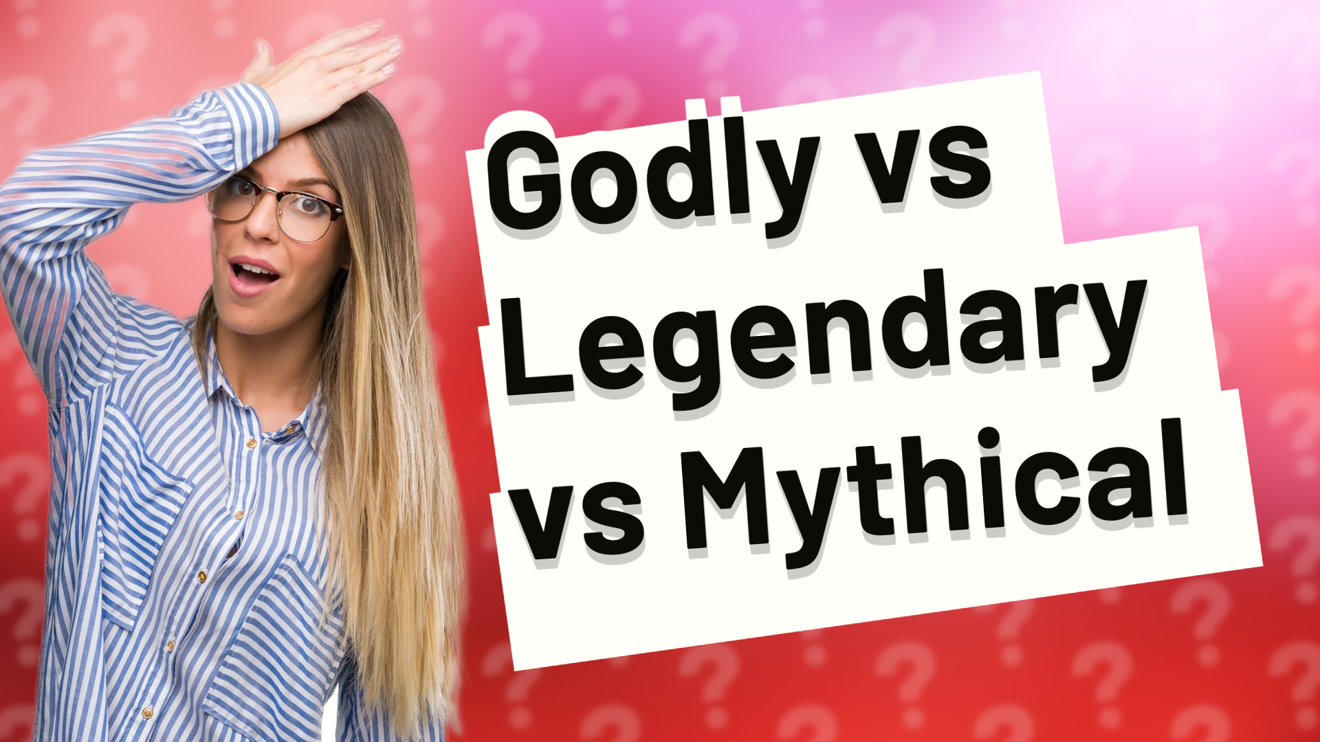 Godly vs Legendary vs Mythical