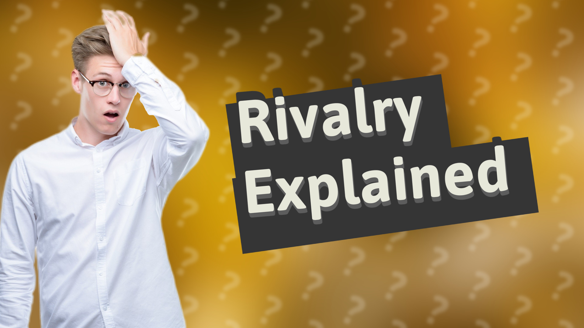 Rivalry Explained