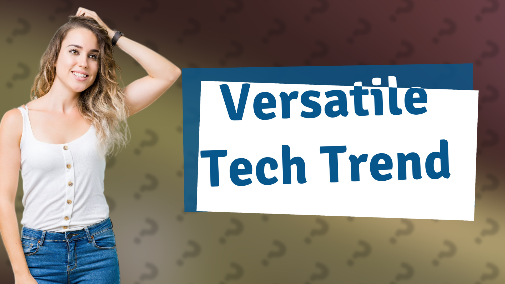 Versatile Tech Trend