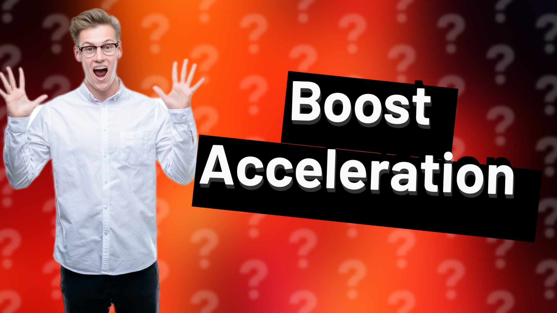 Boost Acceleration