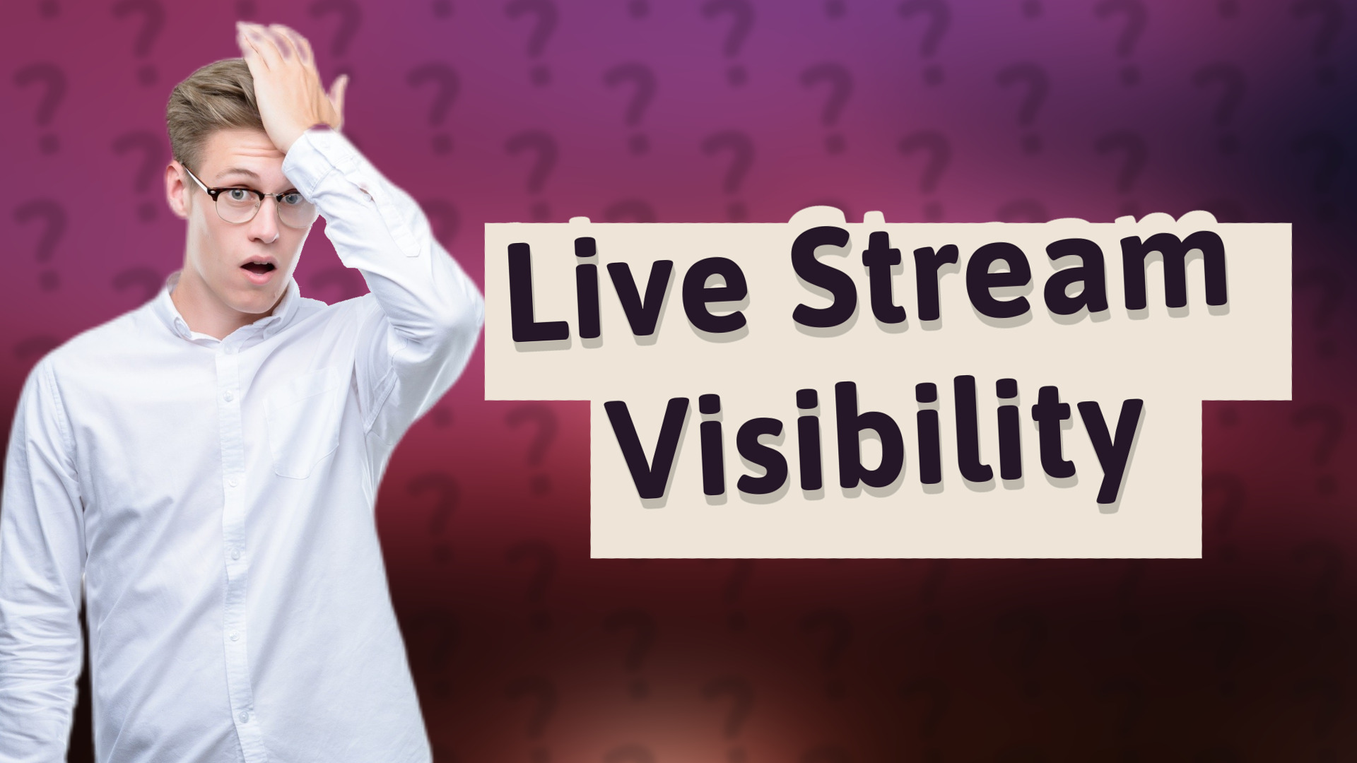 Live Stream Visibility