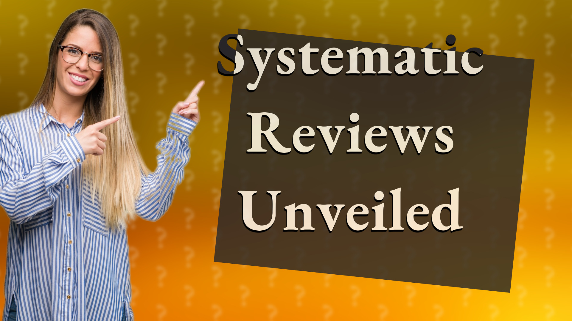 Systematic Reviews Unveiled