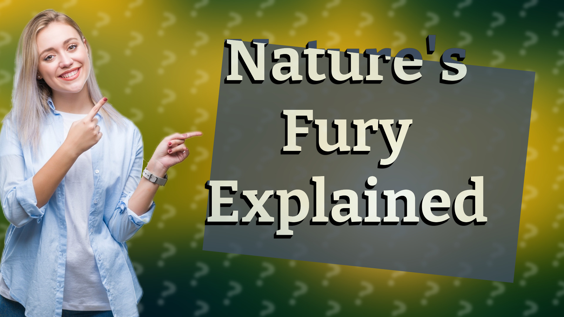 Nature's Fury Explained