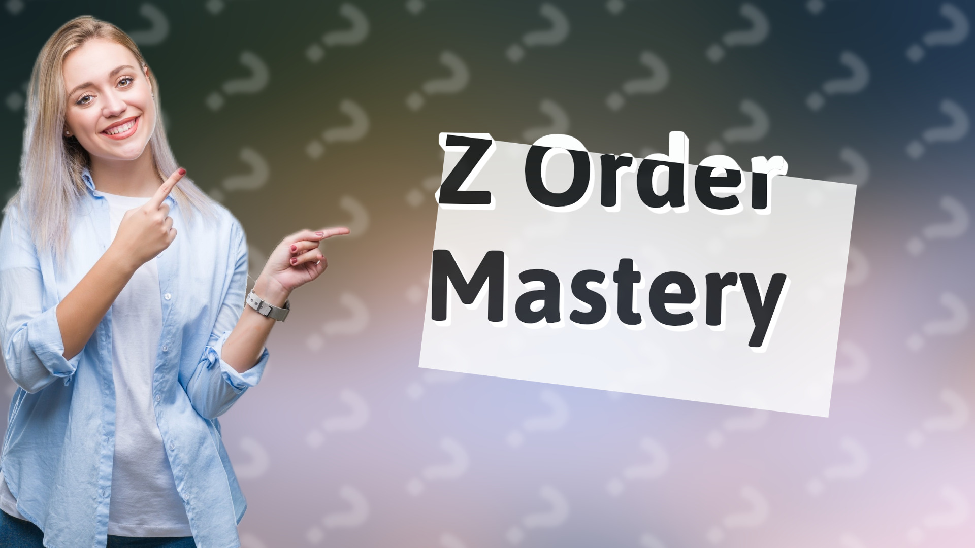 Z Order Mastery
