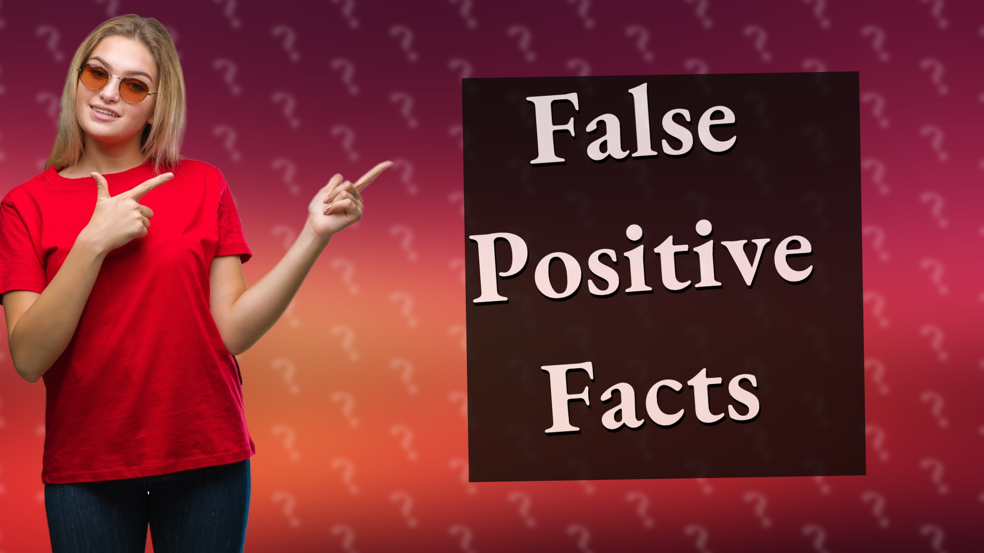 False Positive Facts