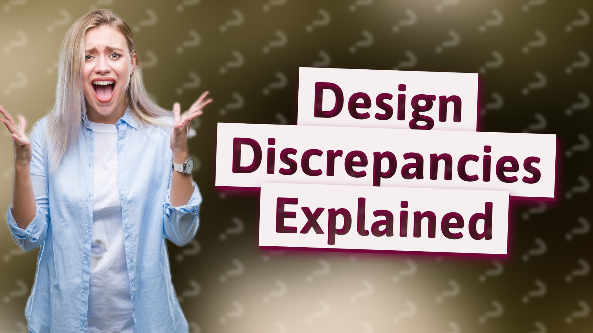 Design Discrepancies Explained
