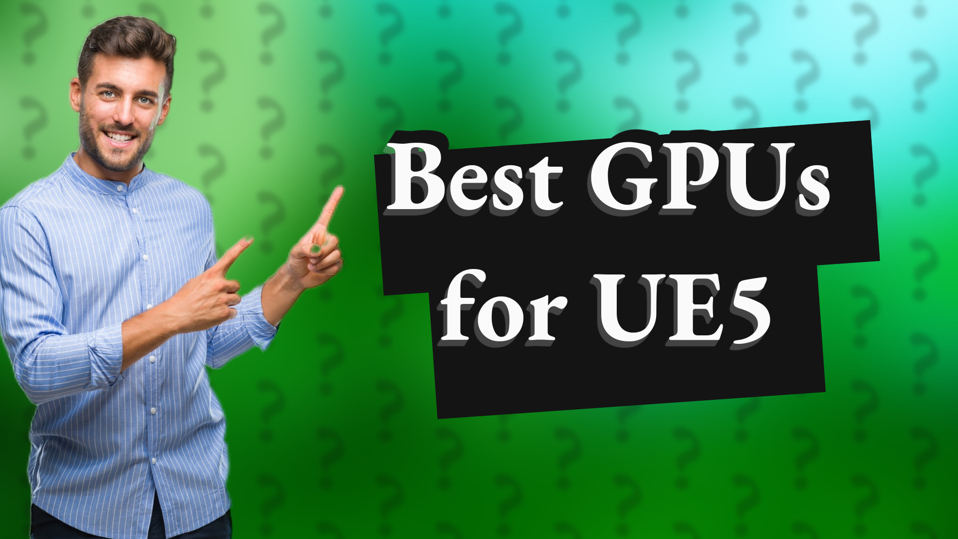 Best GPUs for UE5