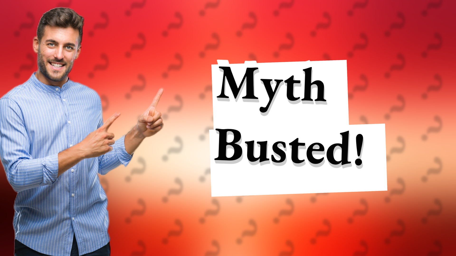 Myth Busted!