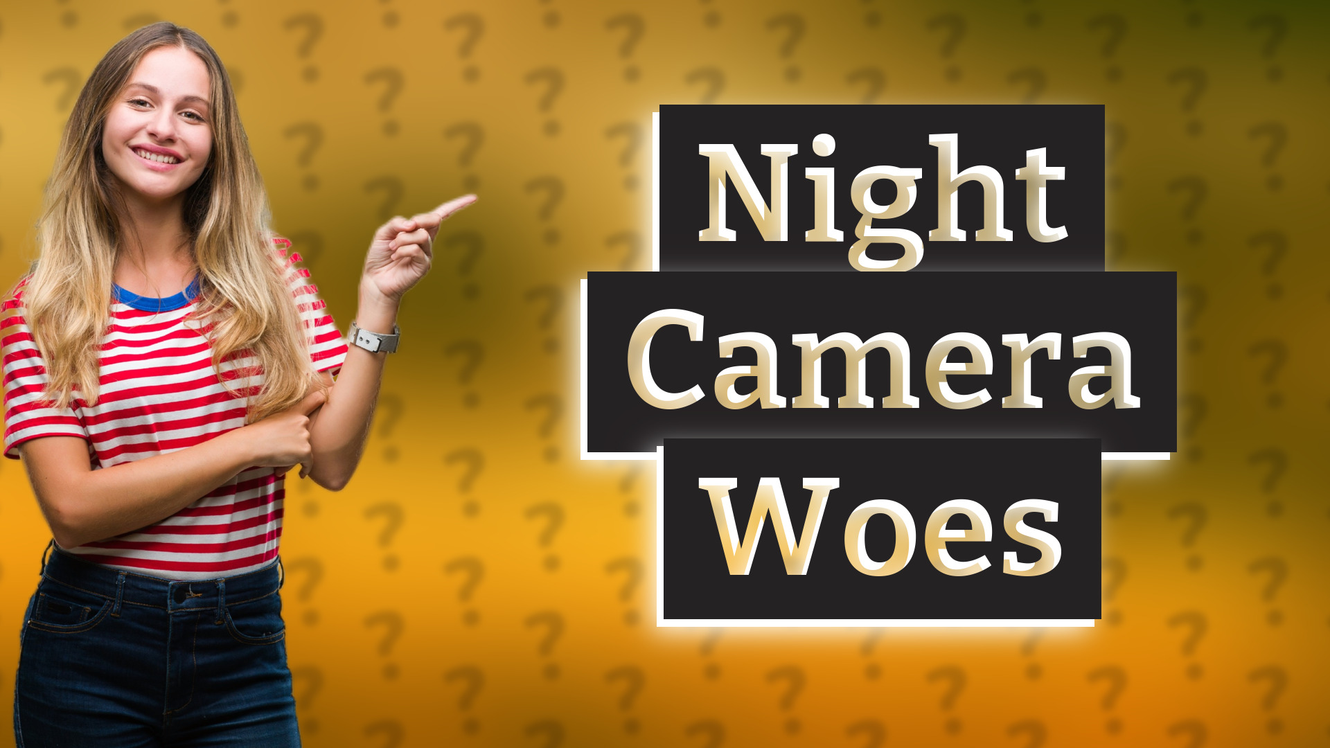 Night Camera Woes
