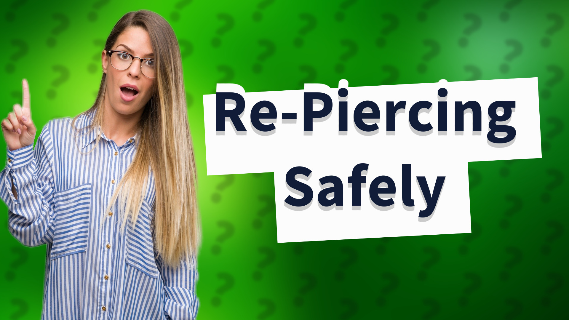 Re-Piercing Safely