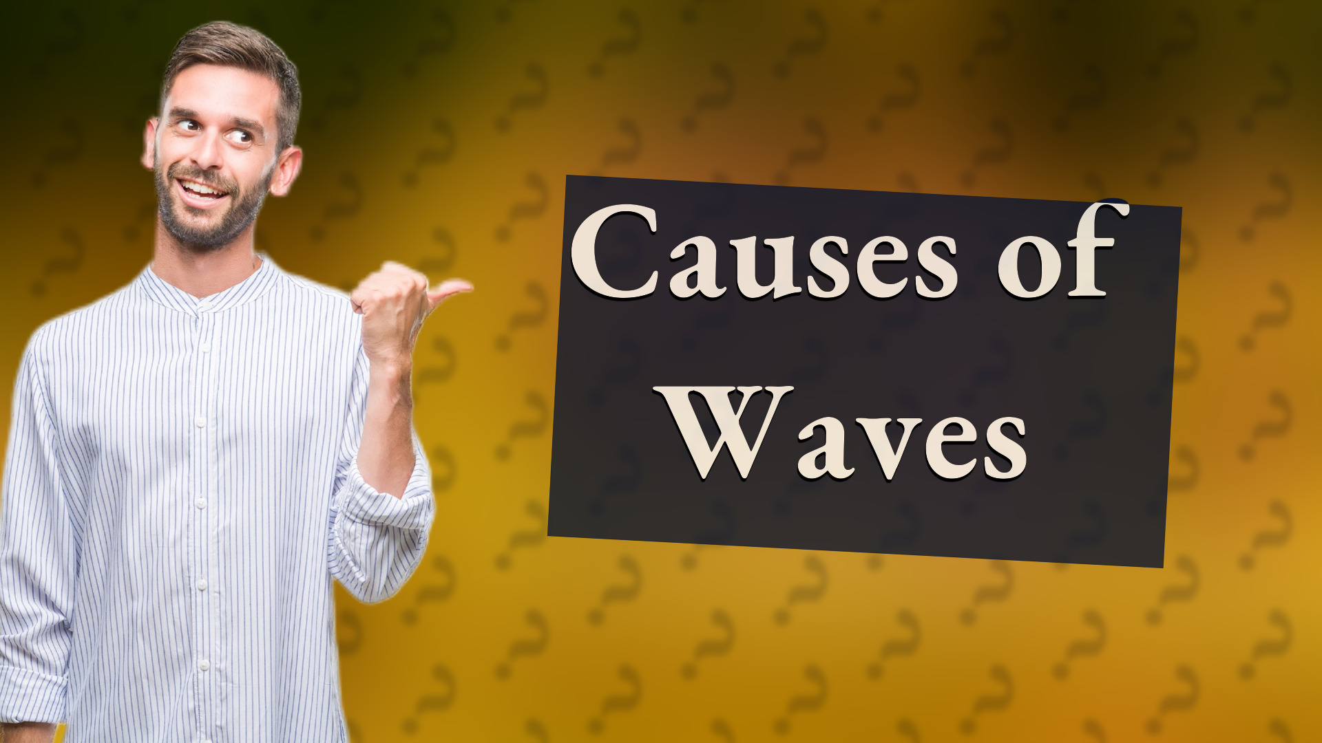 Causes of Waves