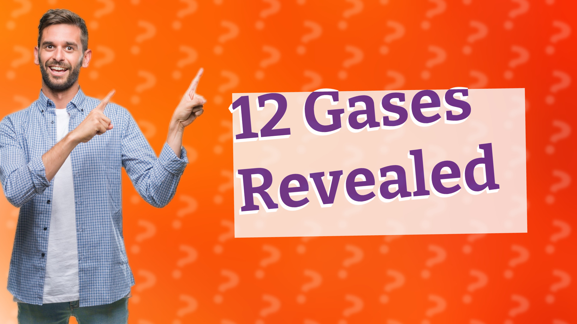 12 Gases Revealed