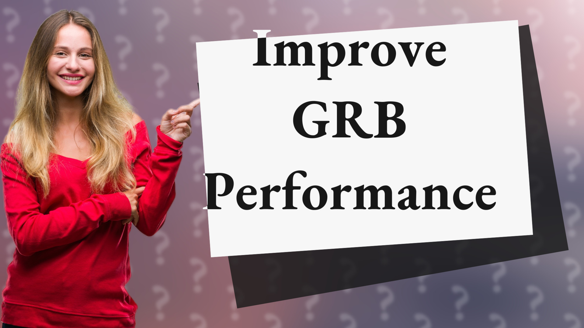 Improve GRB Performance