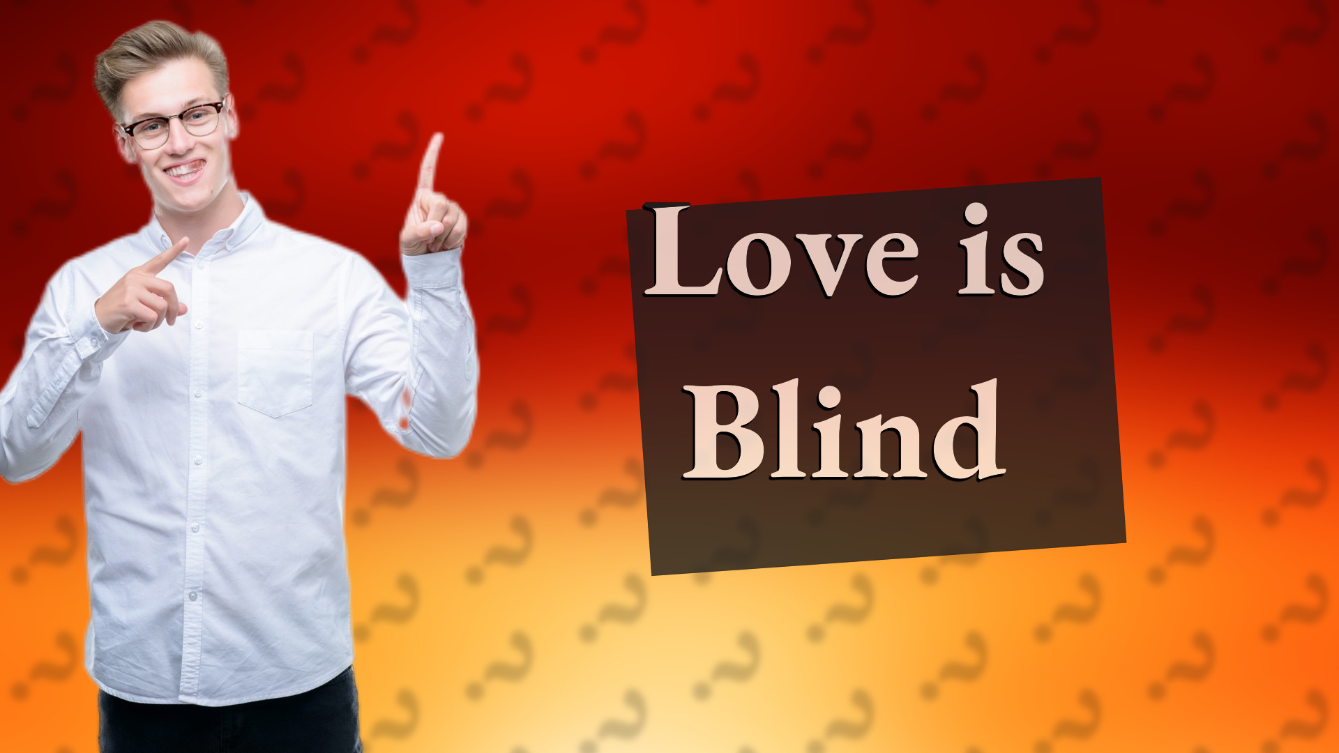 Love is Blind