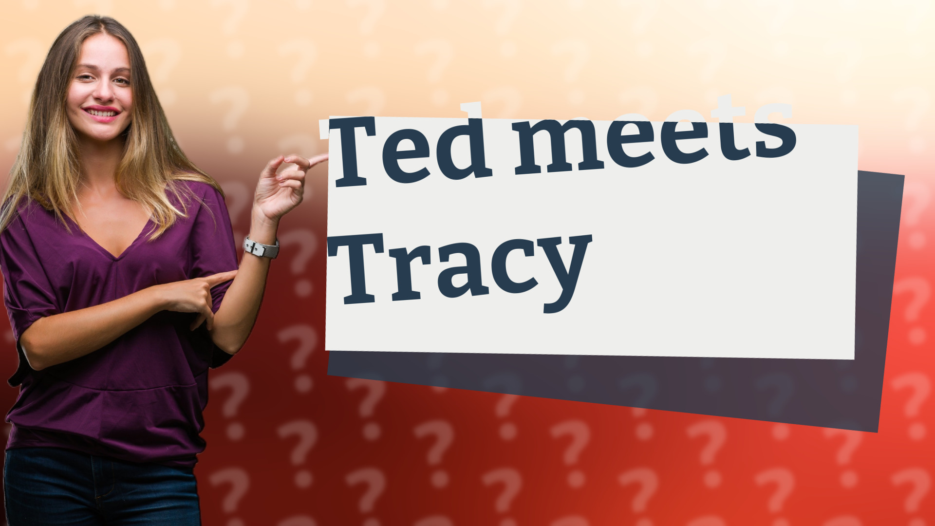Ted meets Tracy