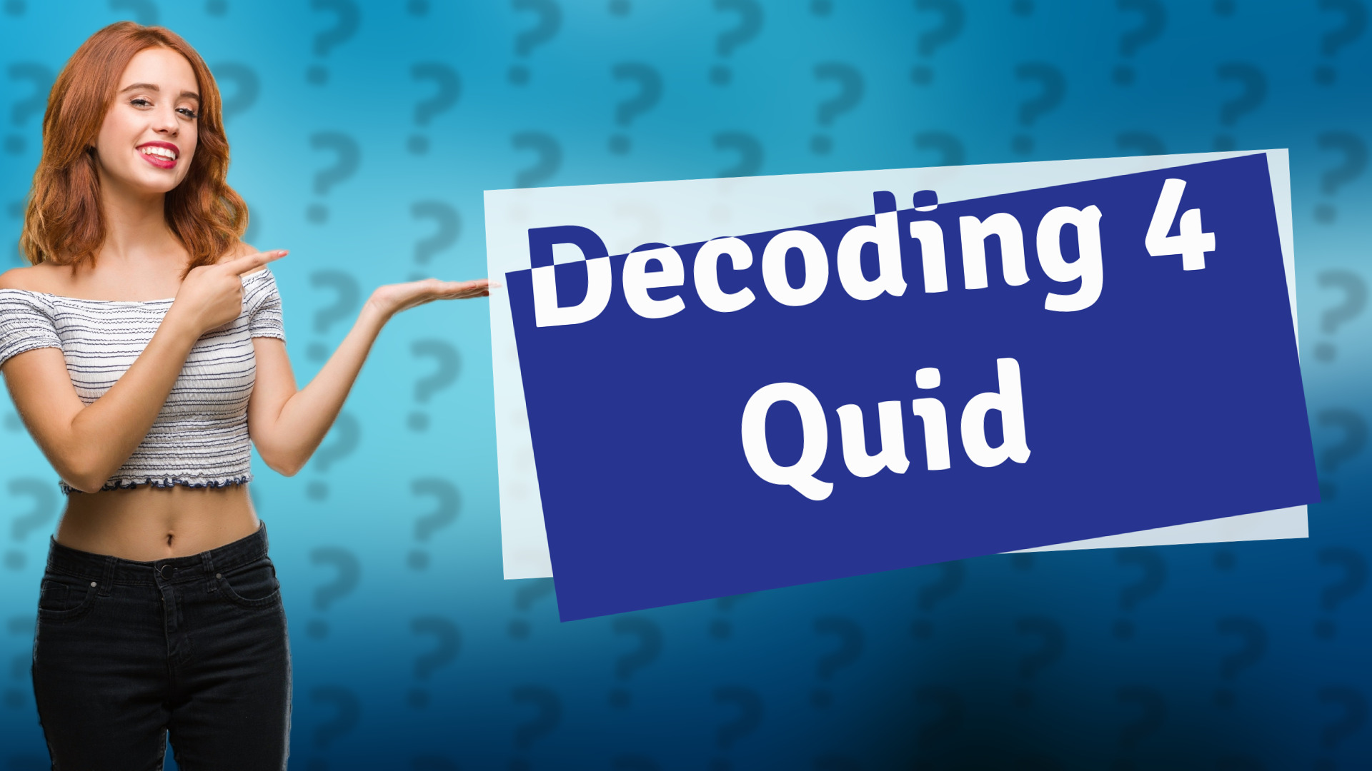 Decoding 4 Quid