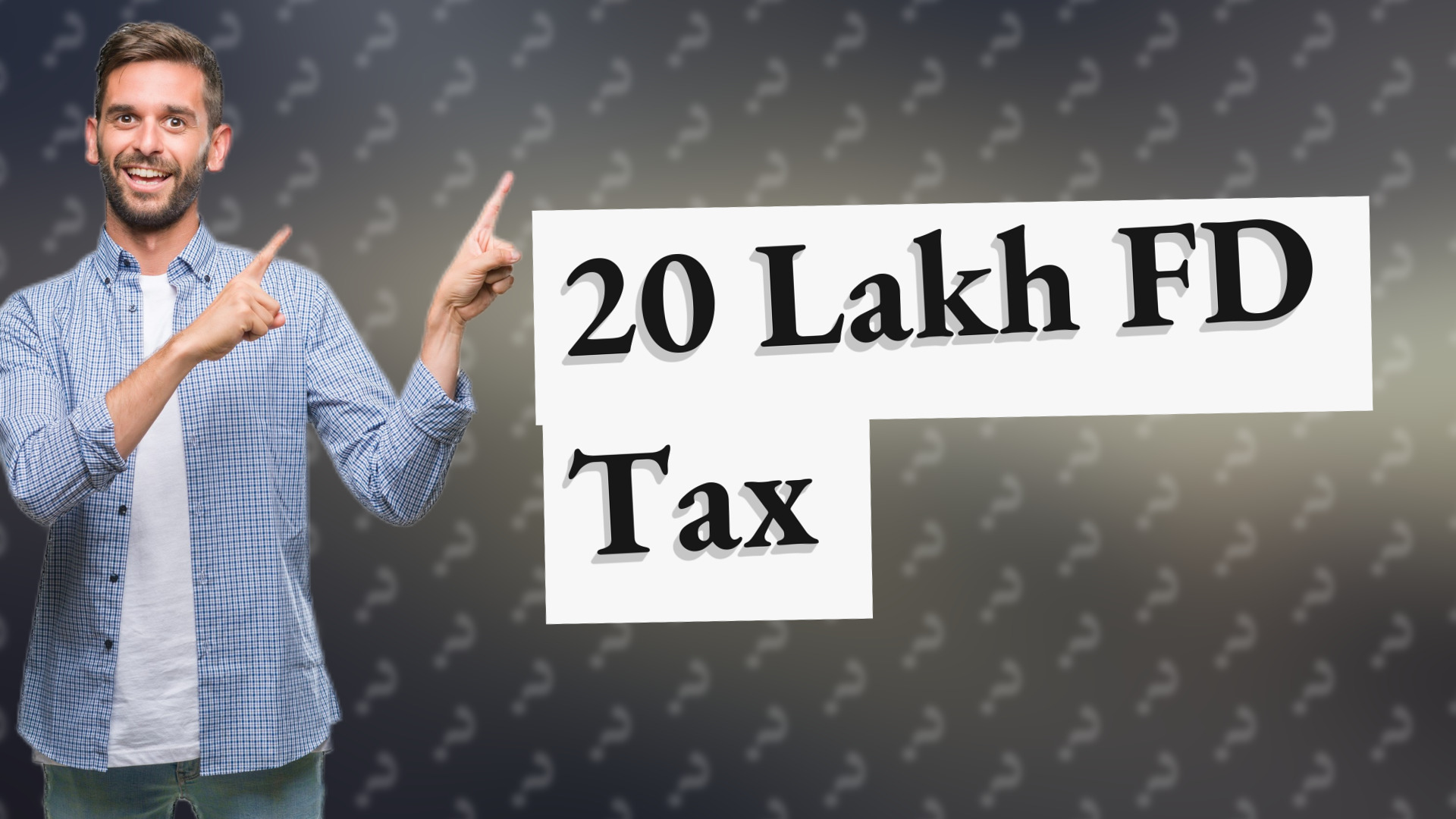 20 Lakh FD Tax
