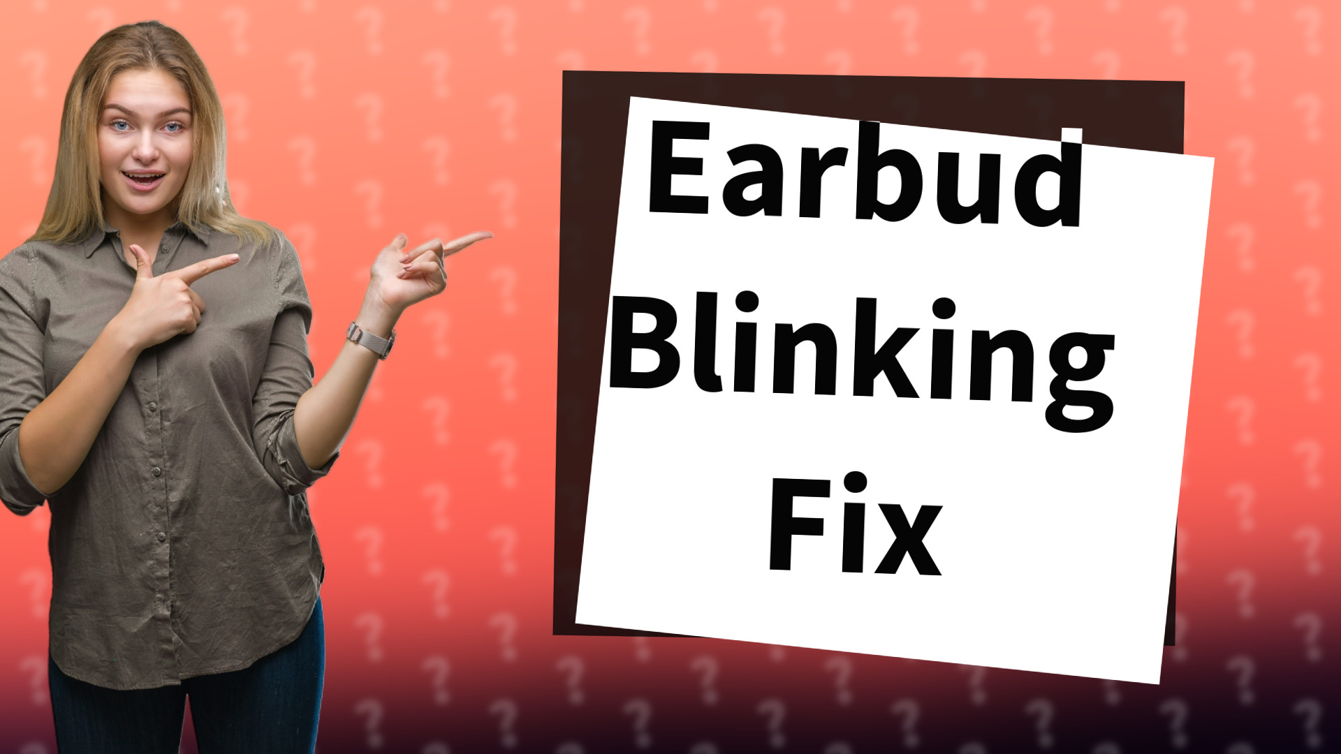 Earbud Blinking Fix