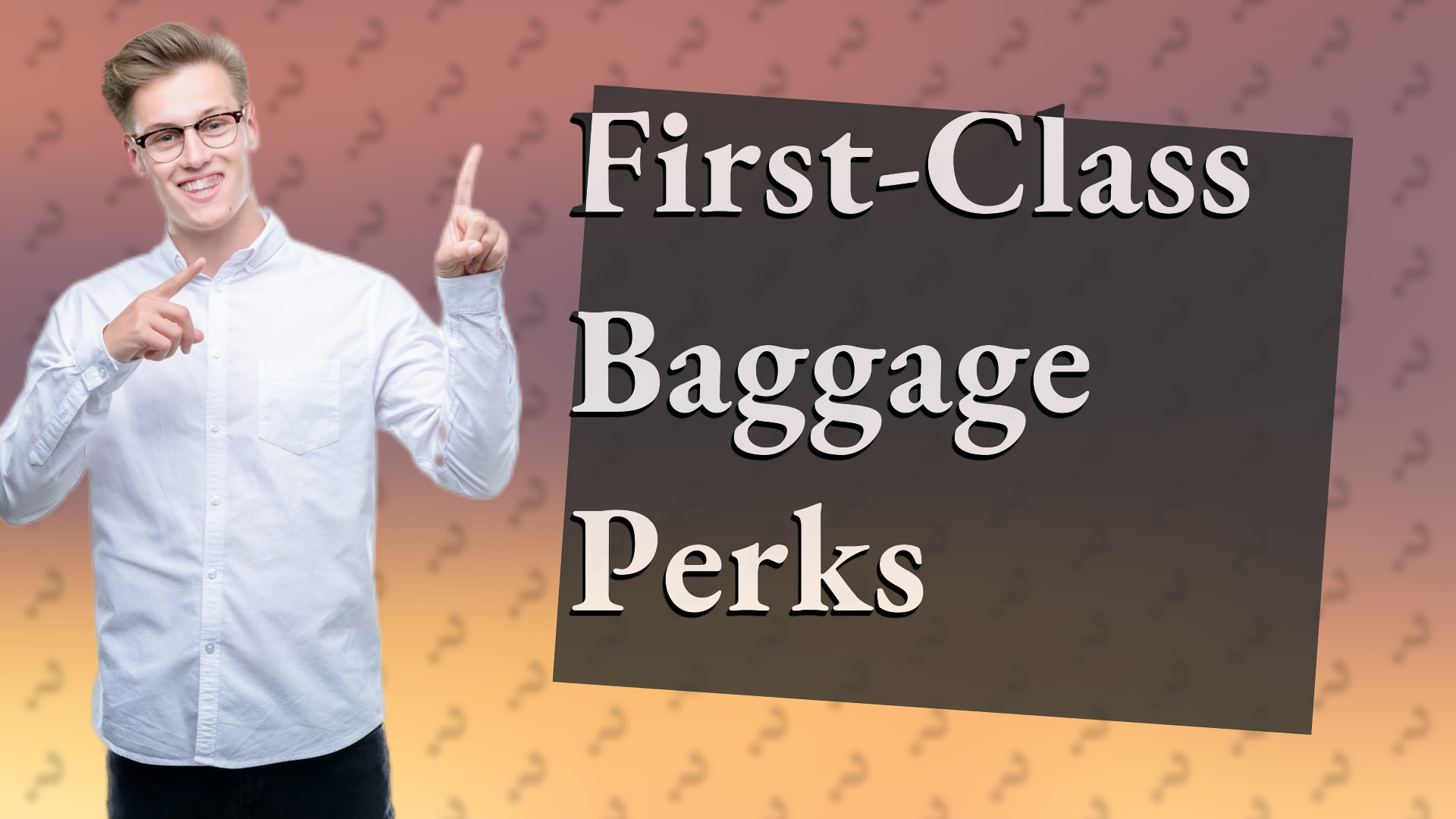 First-Class Baggage Perks