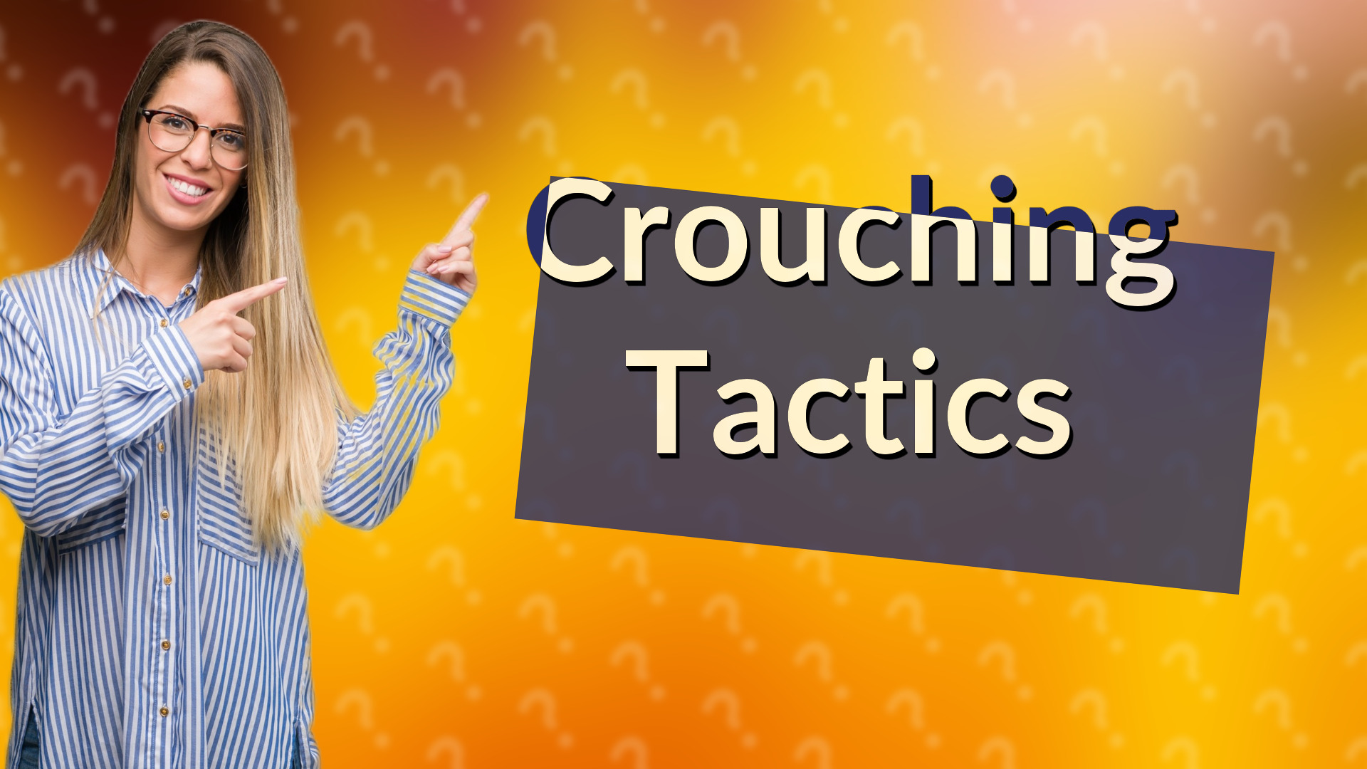 Crouching Tactics