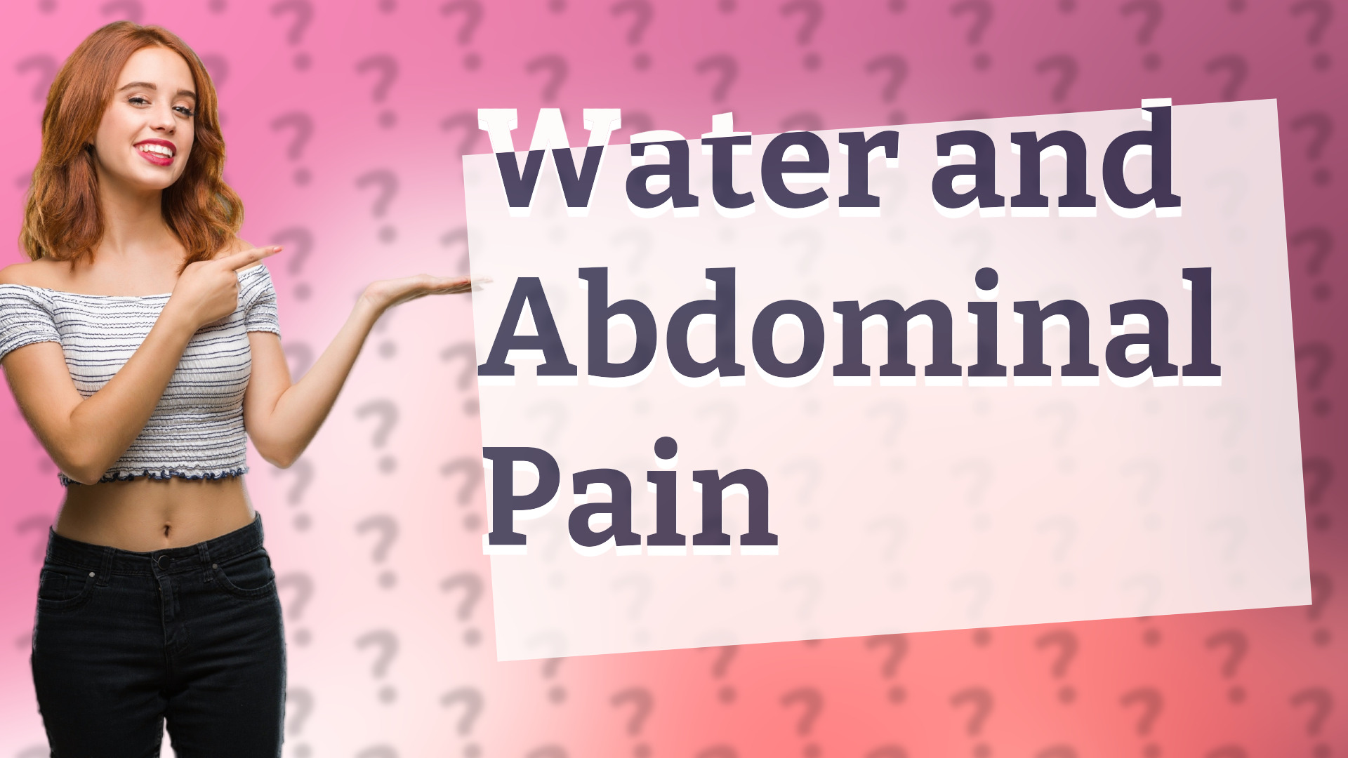 Water and Abdominal Pain