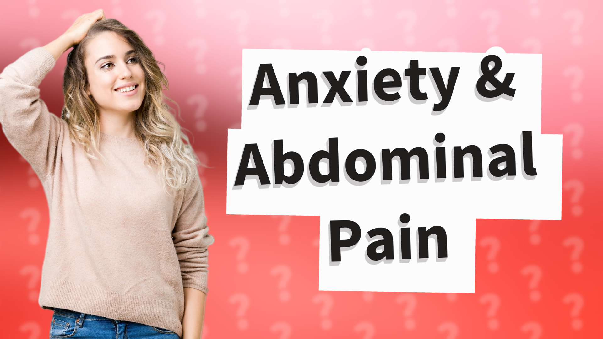 Anxiety & Abdominal Pain