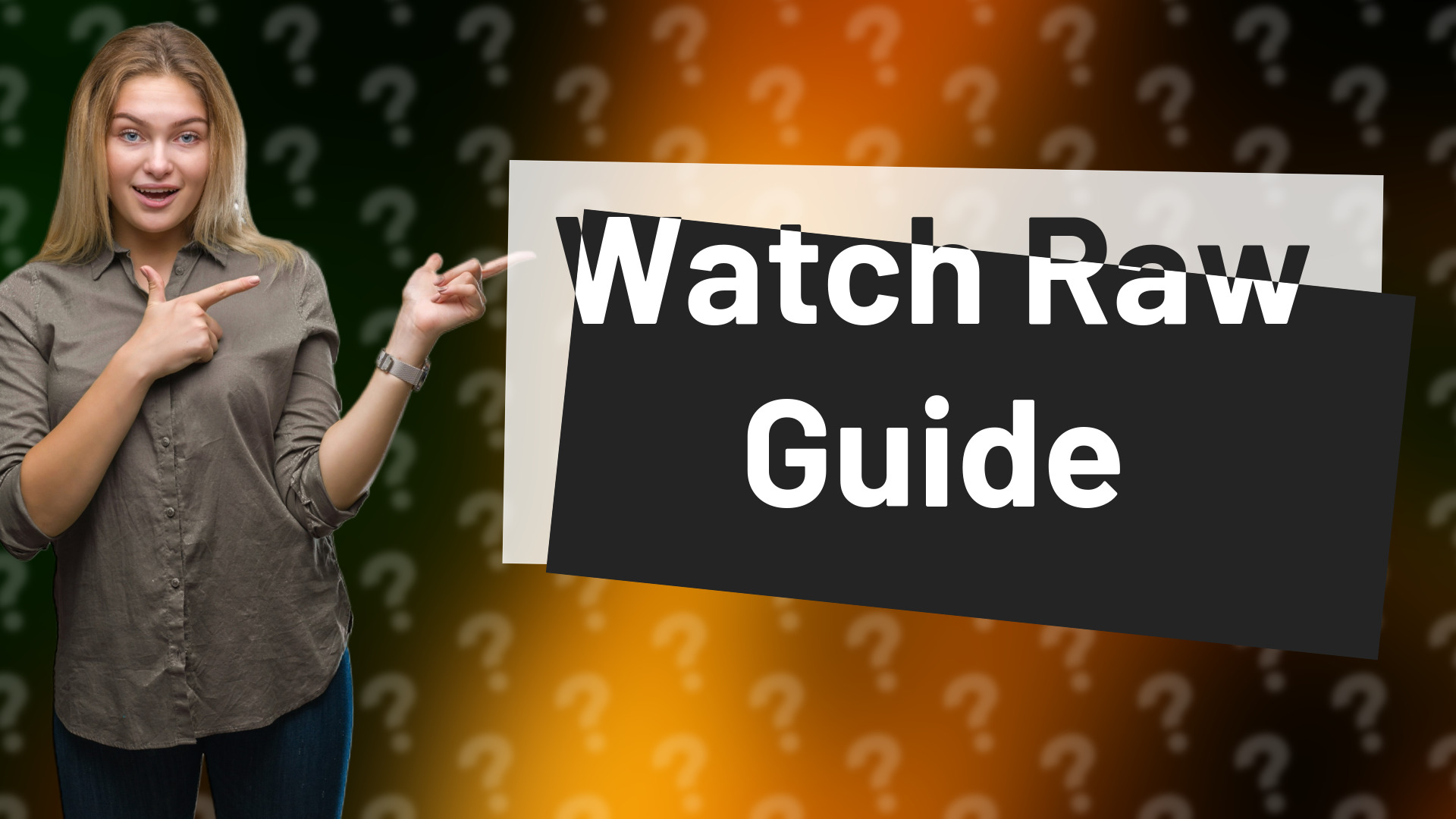 Watch Raw Guide